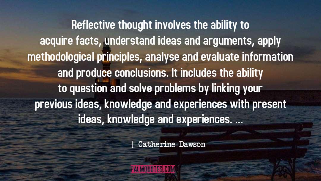 Catherine Dawson Quotes: Reflective thought involves the ability