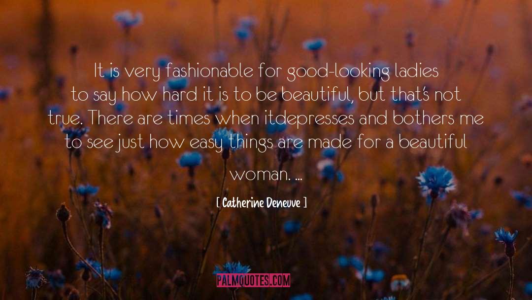 Catherine Deneuve Quotes: It is very fashionable for