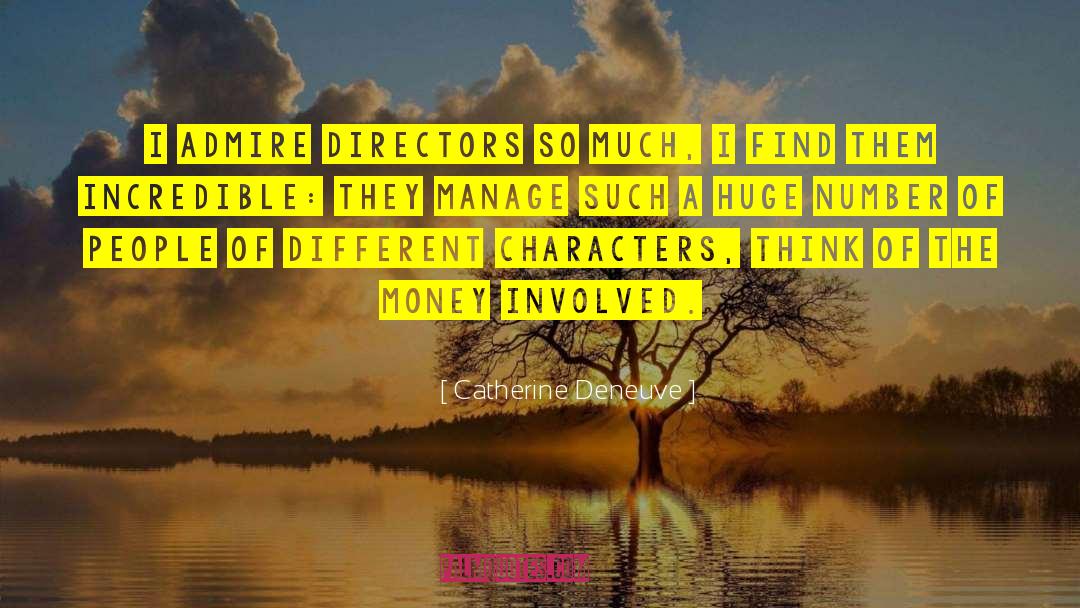 Catherine Deneuve Quotes: I admire directors so much,