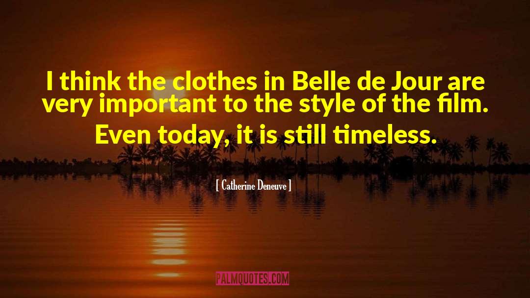 Catherine Deneuve Quotes: I think the clothes in