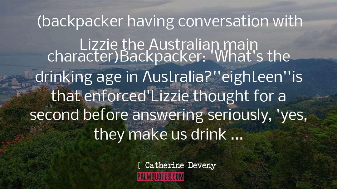 Catherine Deveny Quotes: (backpacker having conversation with Lizzie