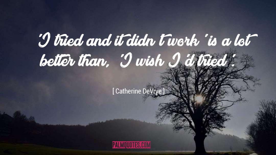 Catherine DeVrye Quotes: 'I tried and it didn't
