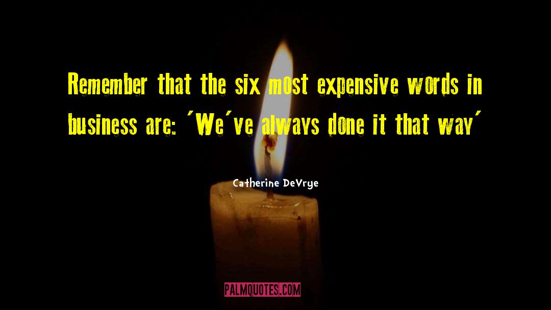 Catherine DeVrye Quotes: Remember that the six most