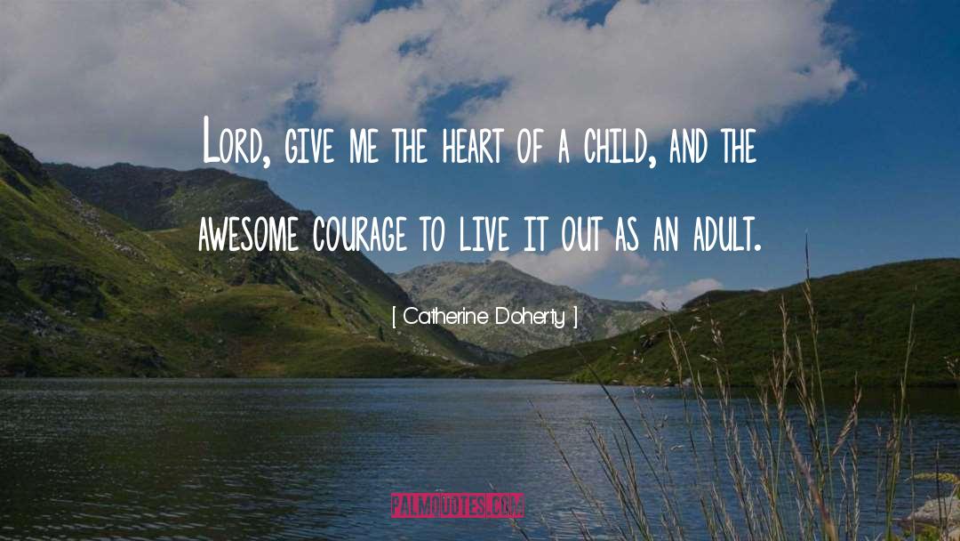 Catherine Doherty Quotes: Lord, give me the heart