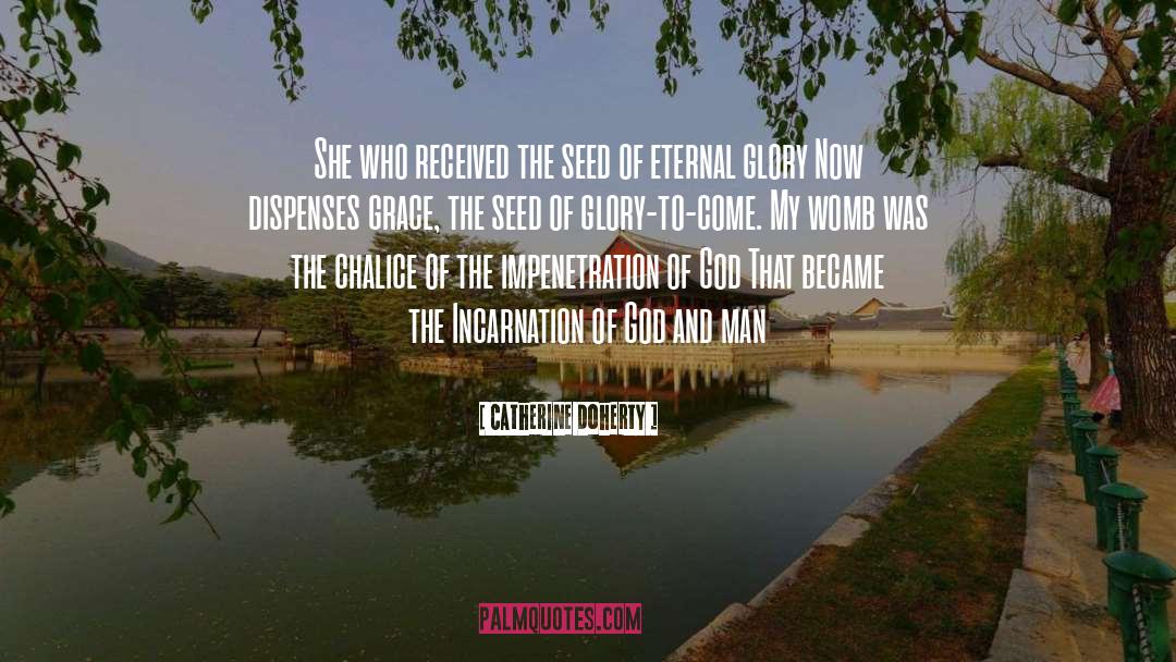Catherine Doherty Quotes: She who received the seed