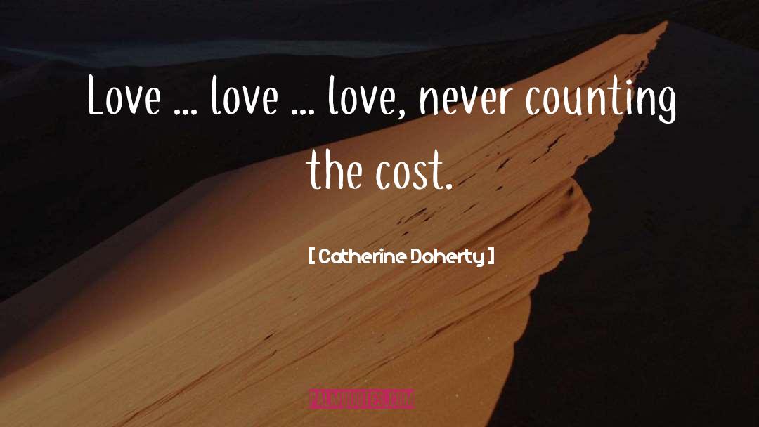 Catherine Doherty Quotes: Love ... love ... love,