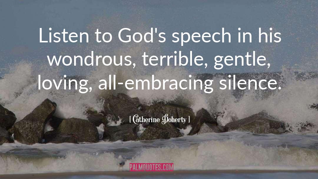 Catherine Doherty Quotes: Listen to God's speech in