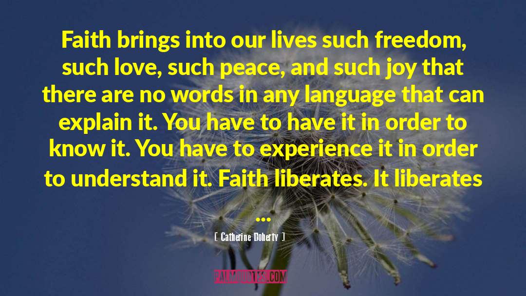 Catherine Doherty Quotes: Faith brings into our lives