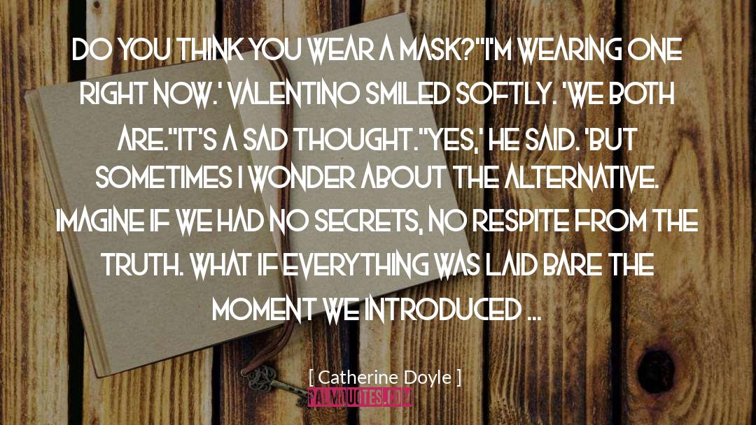 Catherine Doyle Quotes: Do you think you wear