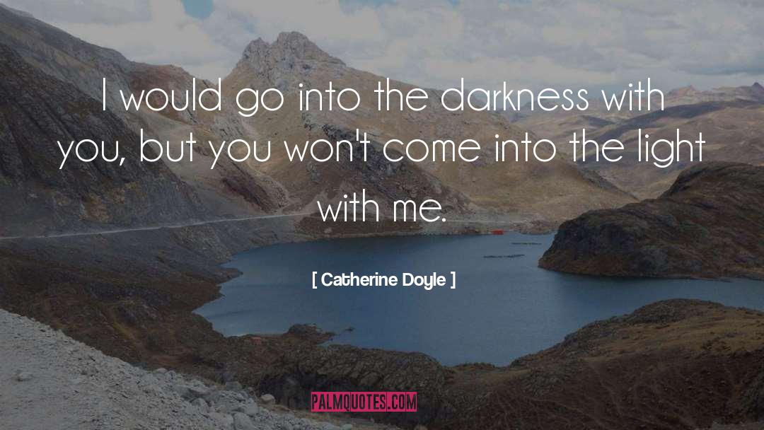 Catherine Doyle Quotes: I would go into the