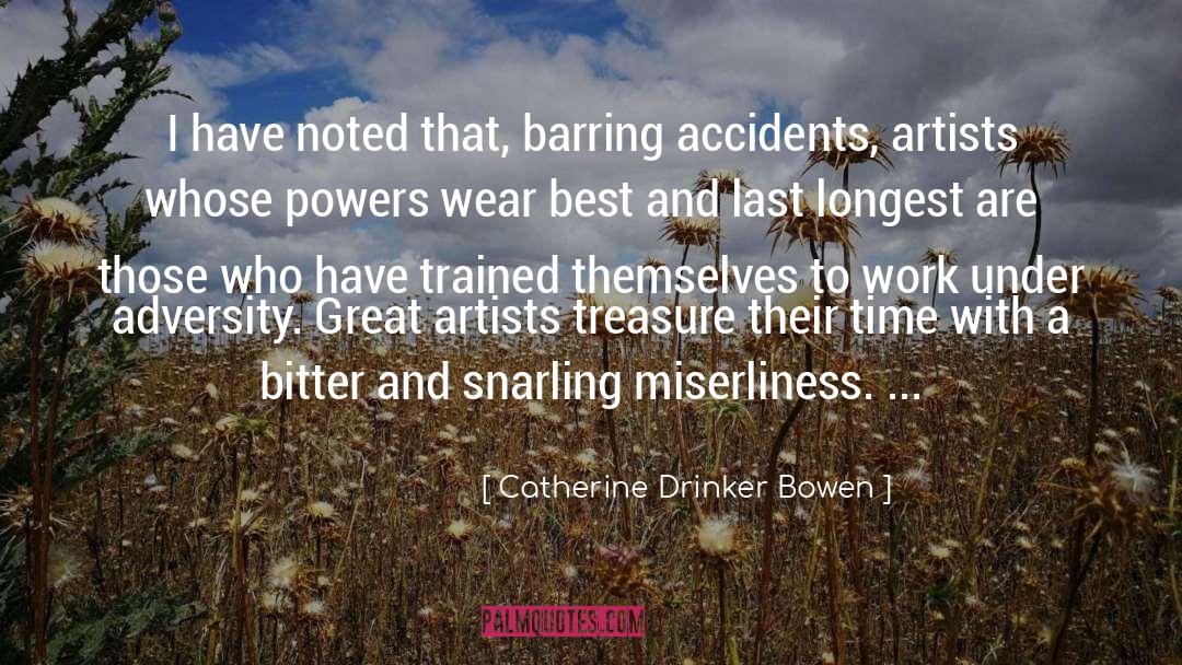 Catherine Drinker Bowen Quotes: I have noted that, barring