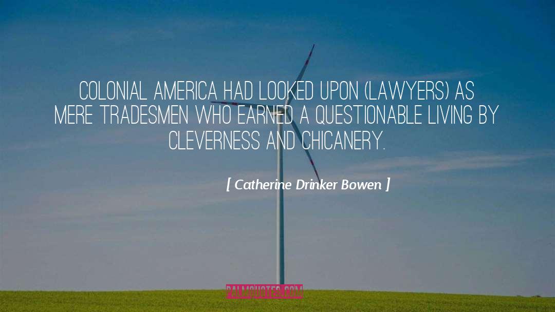 Catherine Drinker Bowen Quotes: Colonial America had looked upon