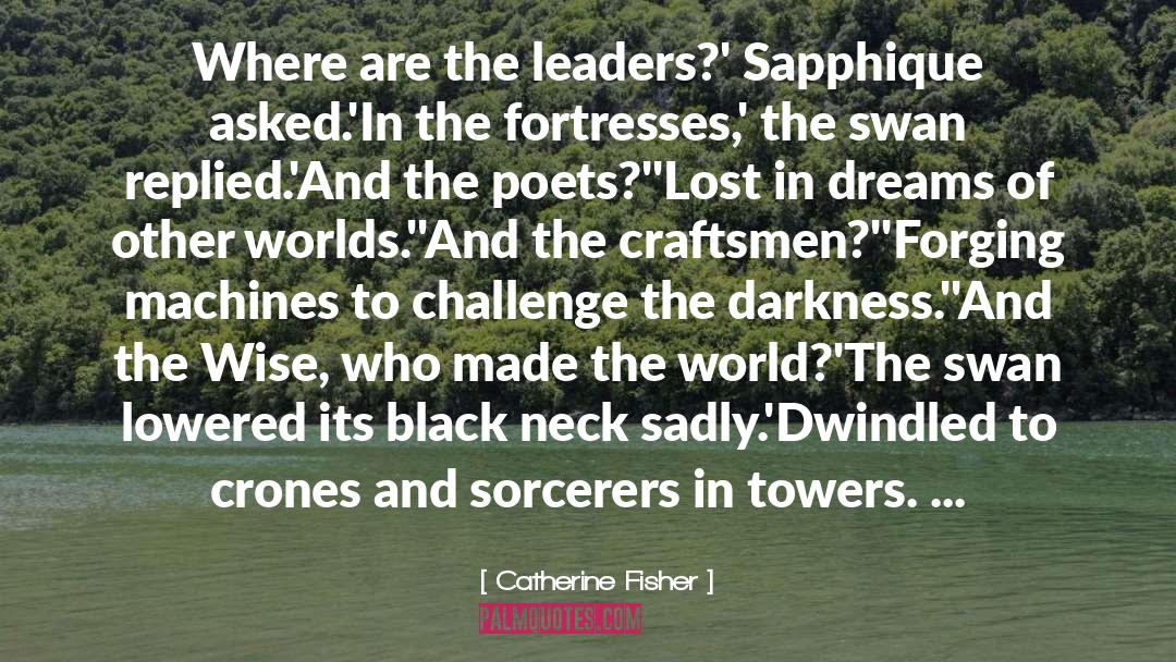 Catherine Fisher Quotes: Where are the leaders?' Sapphique