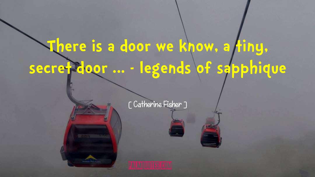 Catherine Fisher Quotes: There is a door we