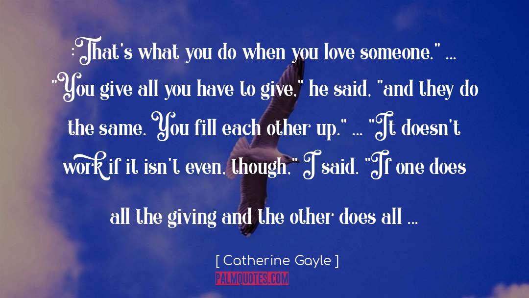 Catherine Gayle Quotes: :That's what you do when