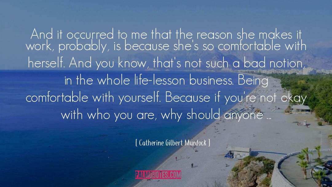 Catherine Gilbert Murdock Quotes: And it occurred to me