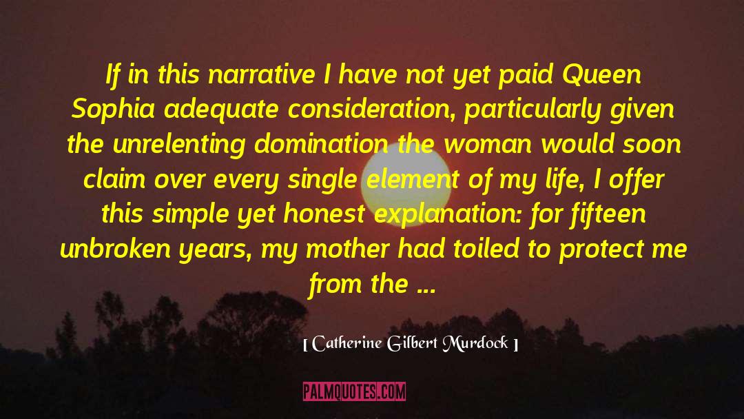 Catherine Gilbert Murdock Quotes: If in this narrative I