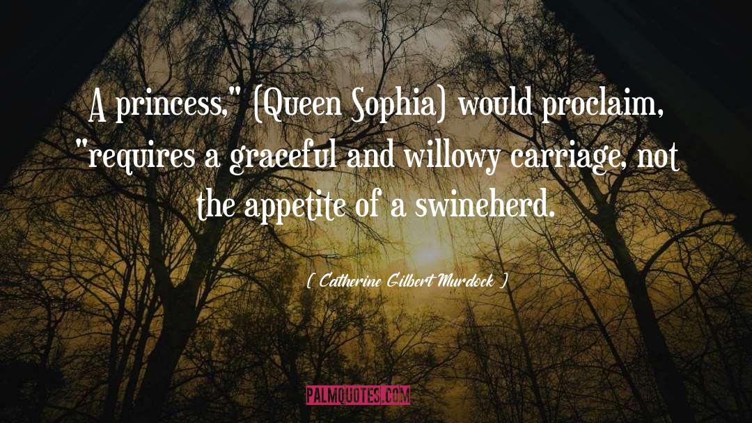 Catherine Gilbert Murdock Quotes: A princess,