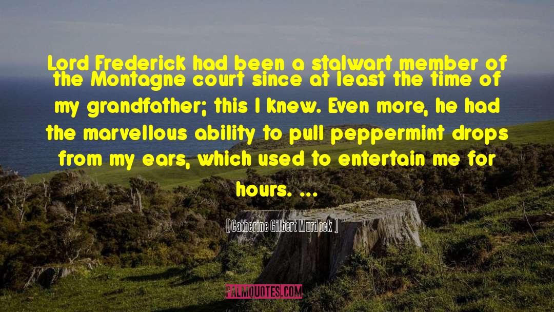 Catherine Gilbert Murdock Quotes: Lord Frederick had been a
