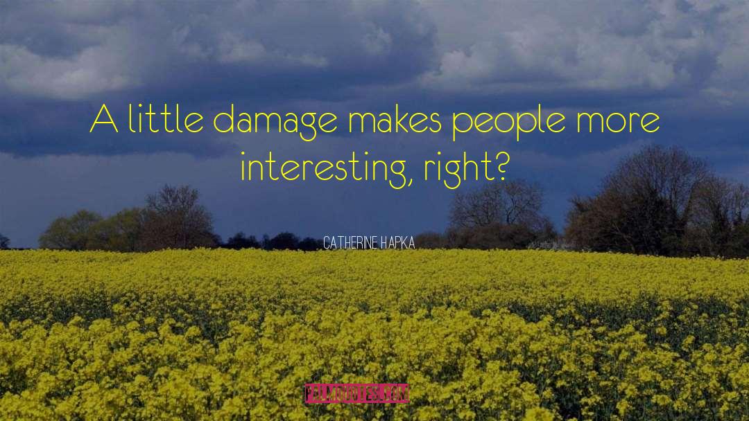 Catherine Hapka Quotes: A little damage makes people