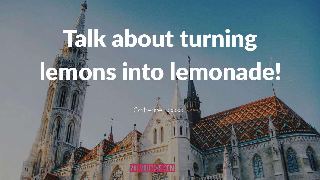 Catherine Hapka Quotes: Talk about turning lemons into