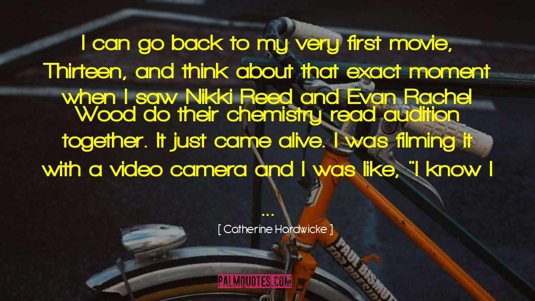 Catherine Hardwicke Quotes: I can go back to