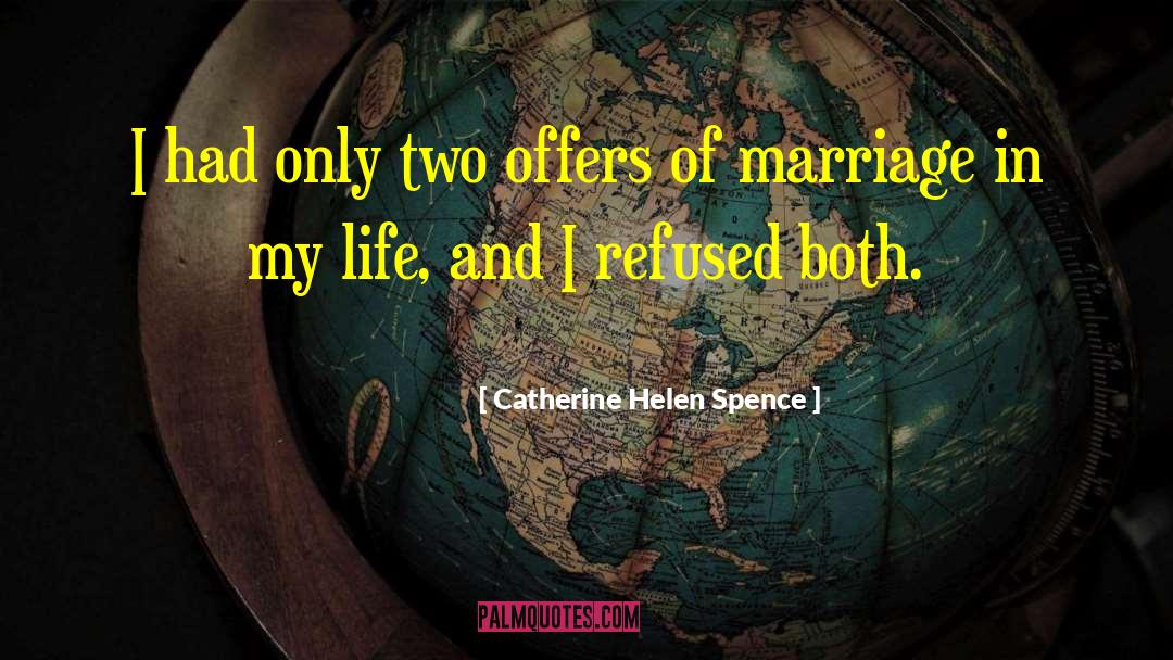 Catherine Helen Spence Quotes: I had only two offers