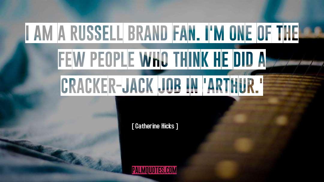 Catherine Hicks Quotes: I am a Russell Brand