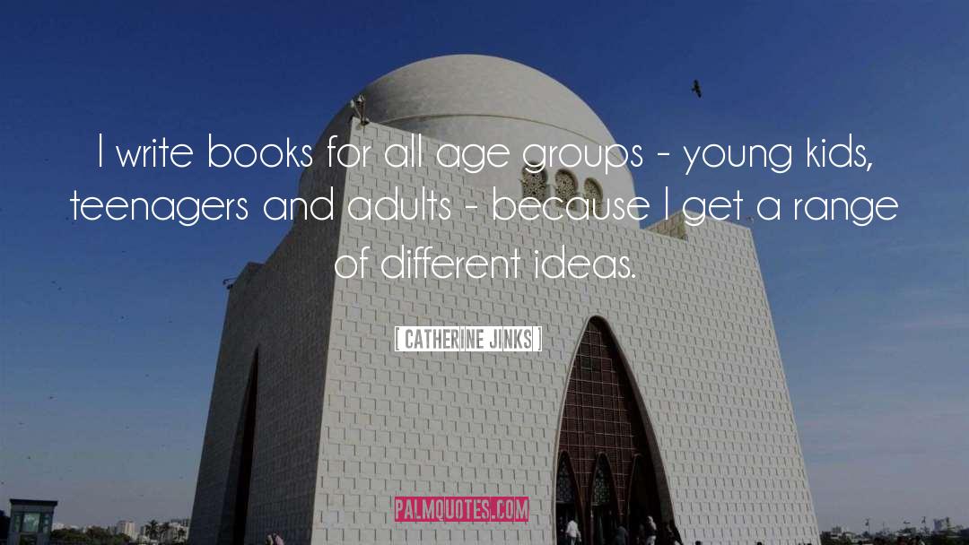 Catherine Jinks Quotes: I write books for all