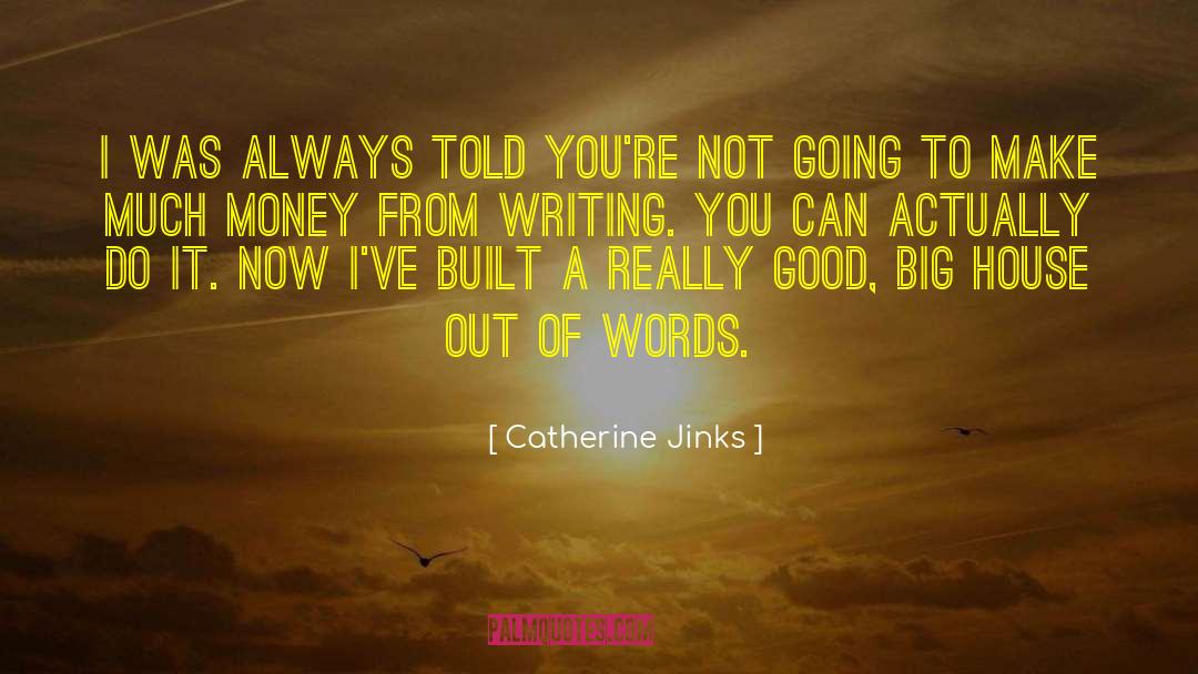 Catherine Jinks Quotes: I was always told you're