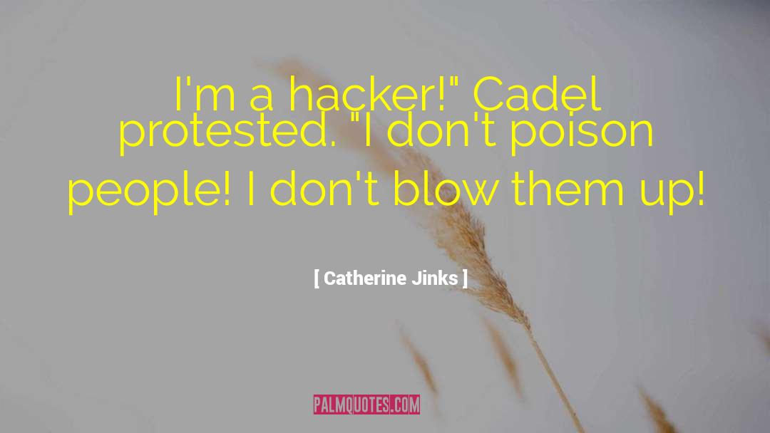 Catherine Jinks Quotes: I'm a hacker!
