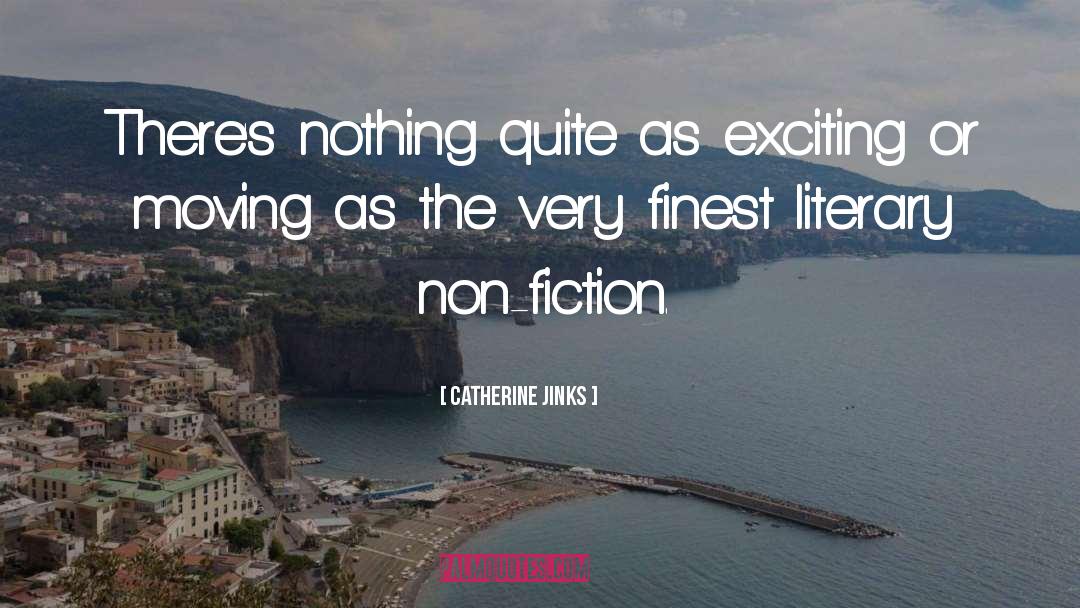 Catherine Jinks Quotes: There's nothing quite as exciting