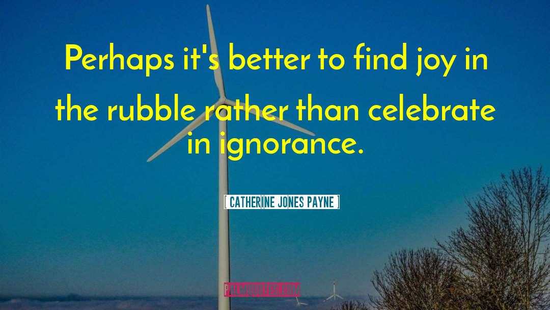 Catherine Jones Payne Quotes: Perhaps it's better to find