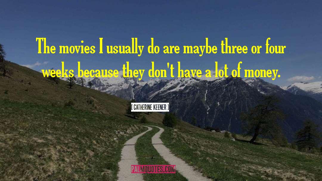 Catherine Keener Quotes: The movies I usually do