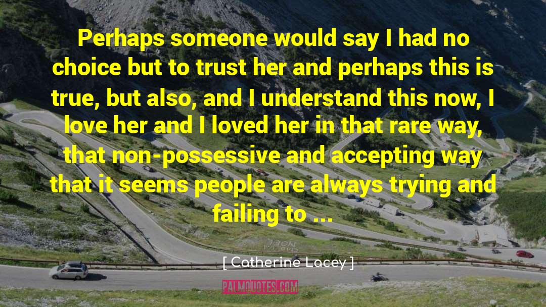 Catherine Lacey Quotes: Perhaps someone would say I