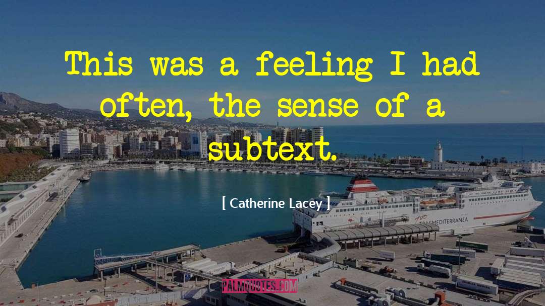 Catherine Lacey Quotes: This was a feeling I