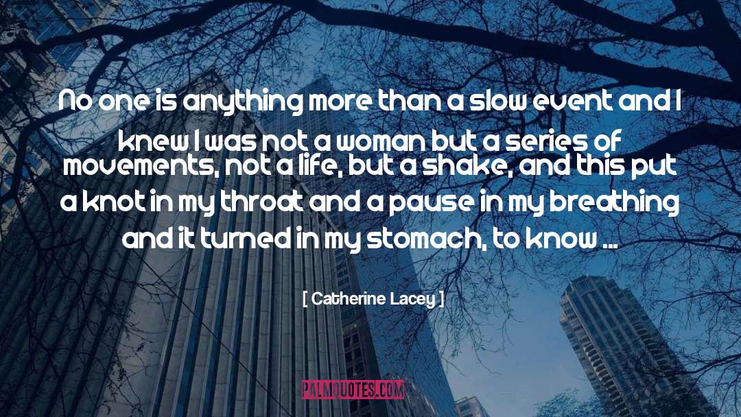 Catherine Lacey Quotes: No one is anything more