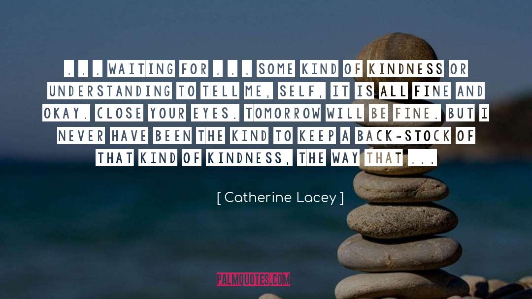 Catherine Lacey Quotes: . . . waiting for