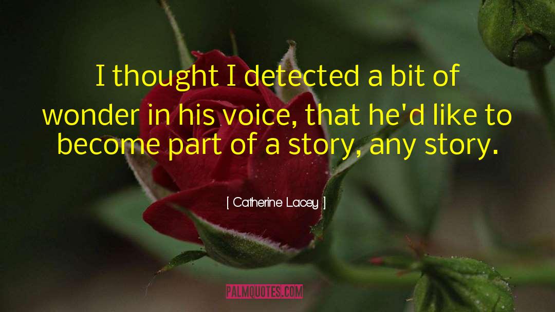 Catherine Lacey Quotes: I thought I detected a