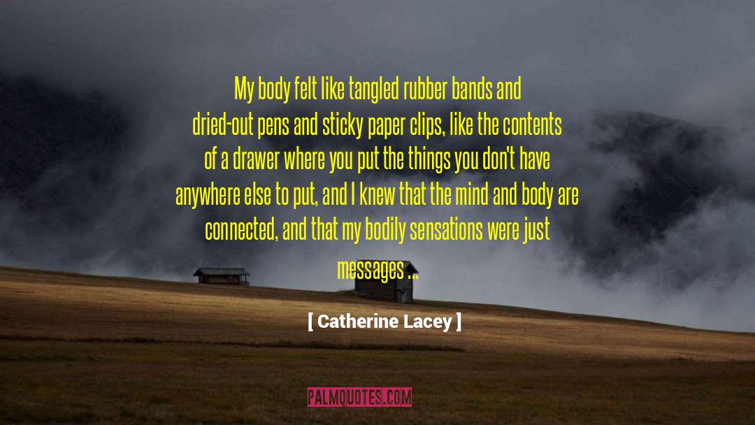 Catherine Lacey Quotes: My body felt like tangled