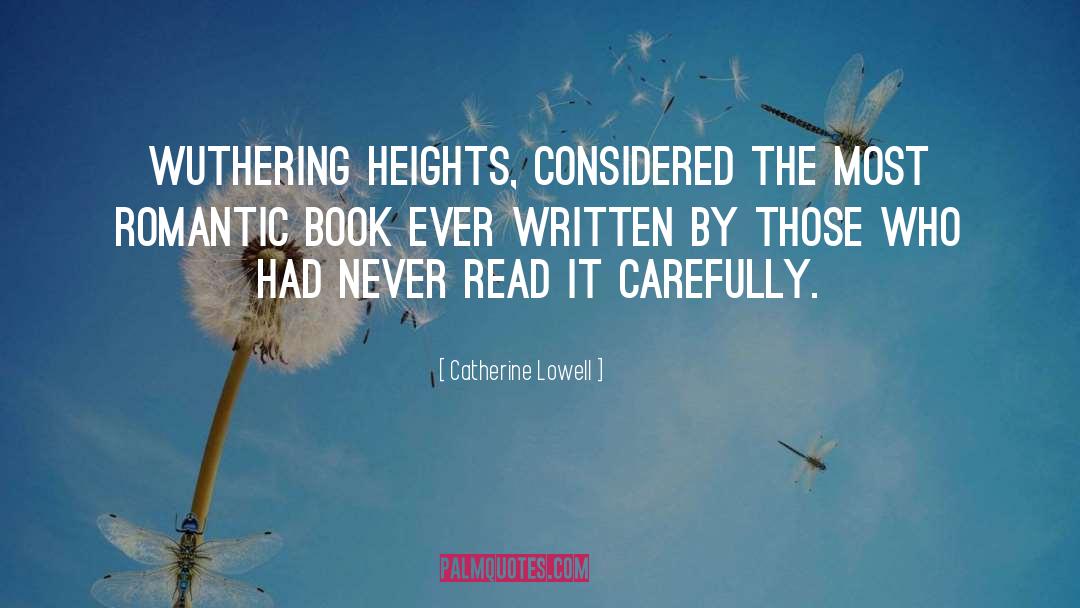 Catherine Lowell Quotes: Wuthering Heights, considered the most