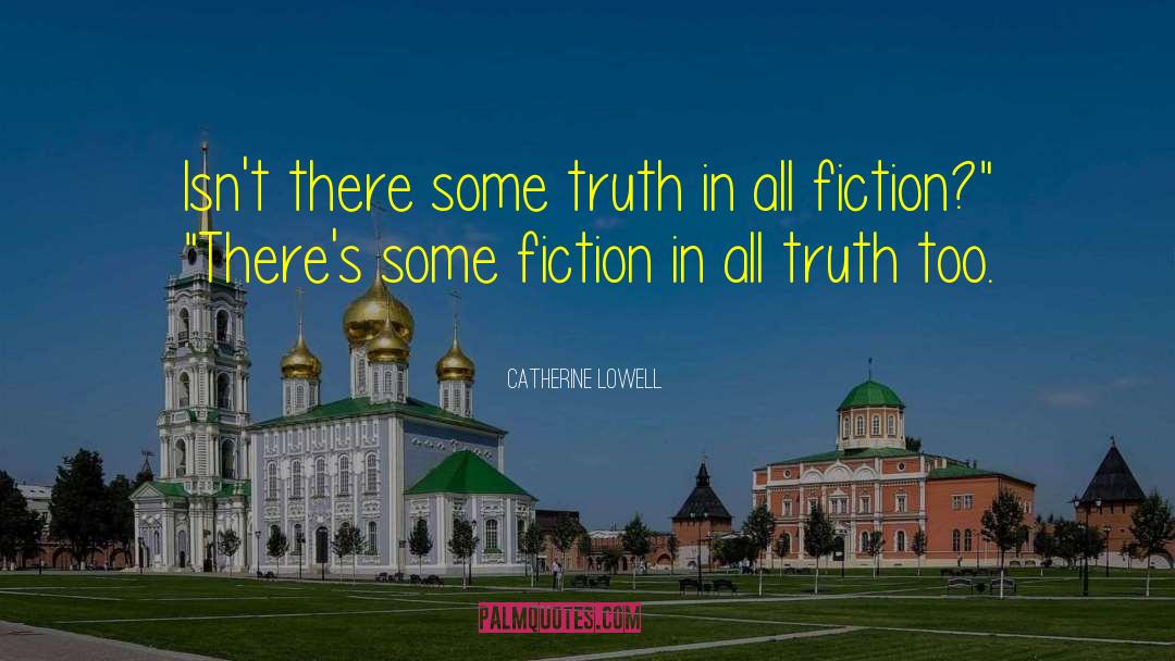 Catherine Lowell Quotes: Isn't there some truth in