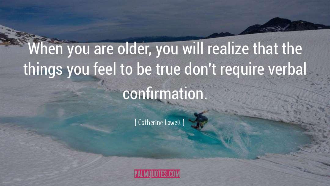 Catherine Lowell Quotes: When you are older, you