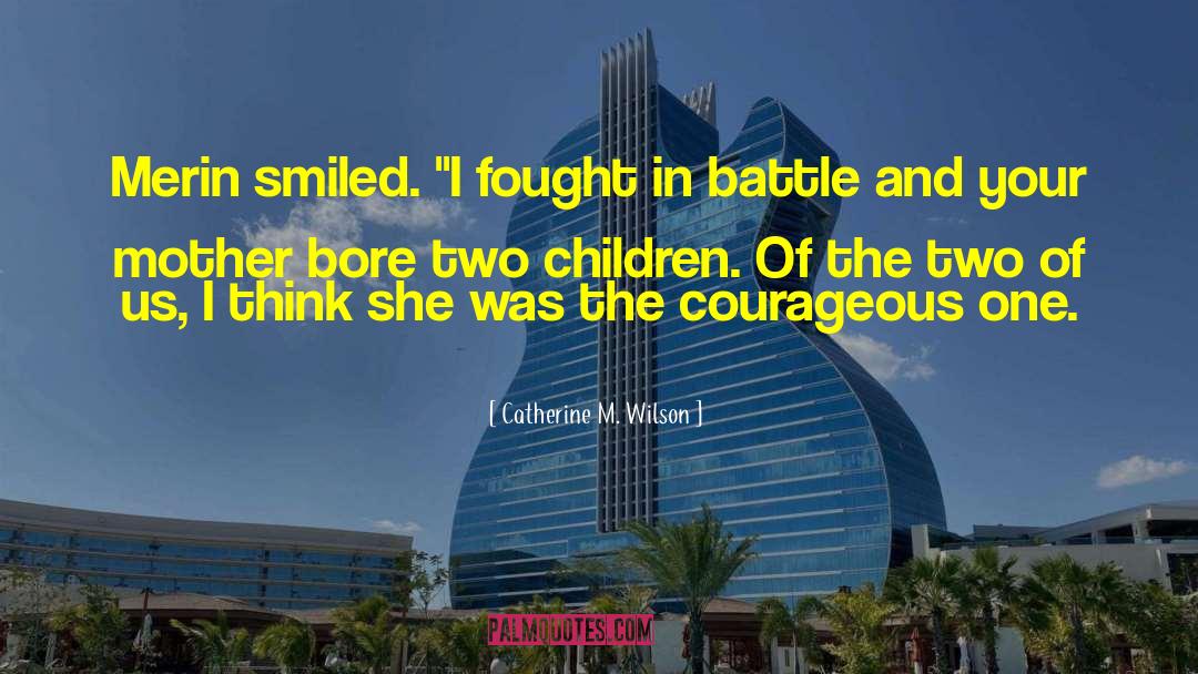 Catherine M. Wilson Quotes: Merin smiled. 