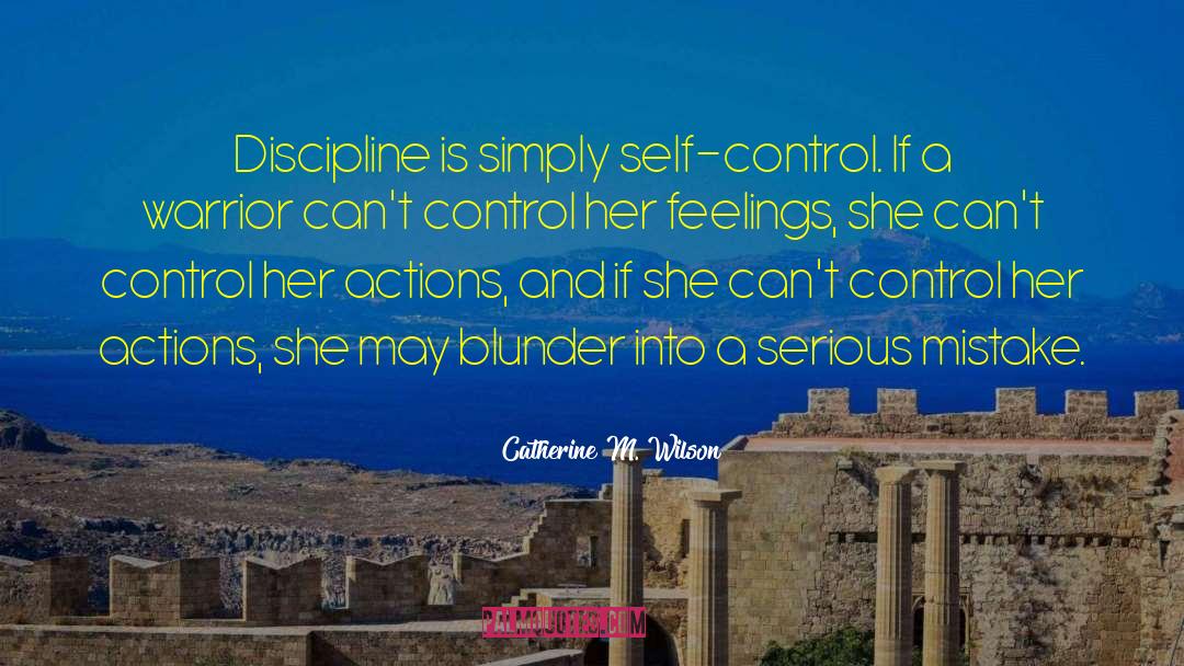 Catherine M. Wilson Quotes: Discipline is simply self-control. If