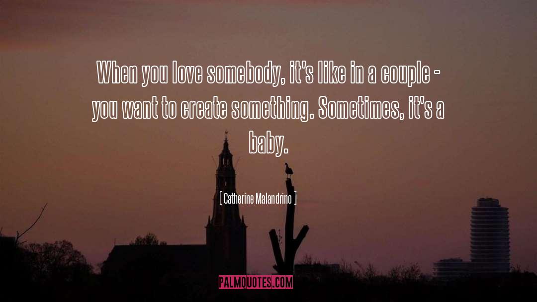 Catherine Malandrino Quotes: When you love somebody, it's
