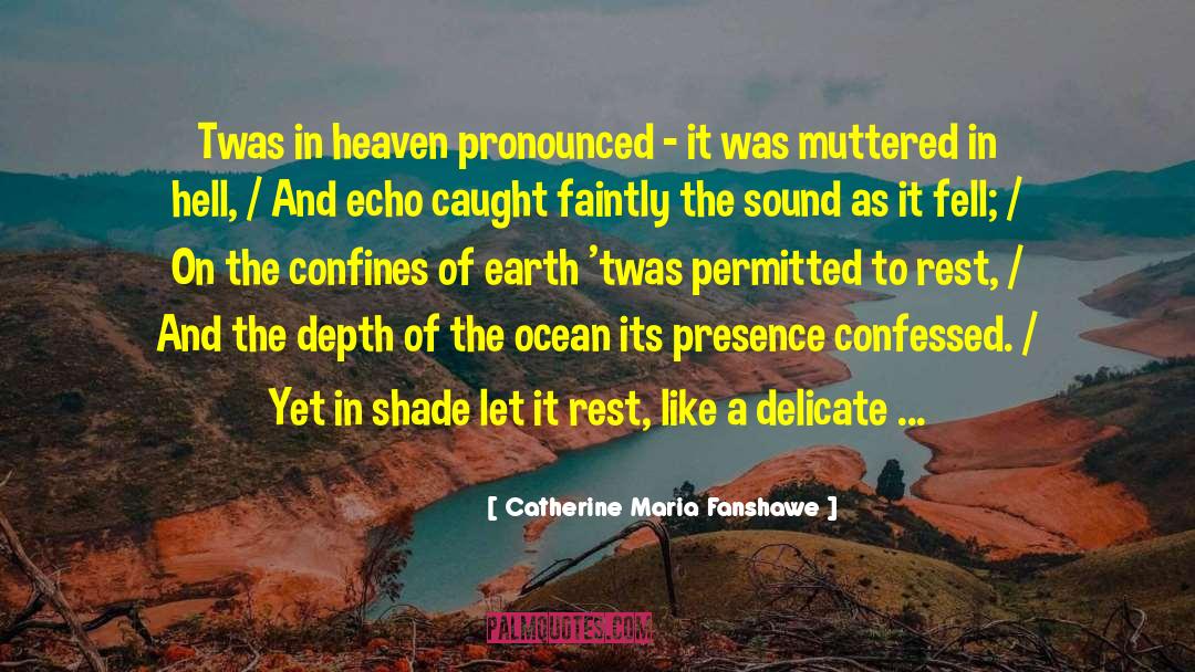 Catherine Maria Fanshawe Quotes: Twas in heaven pronounced -