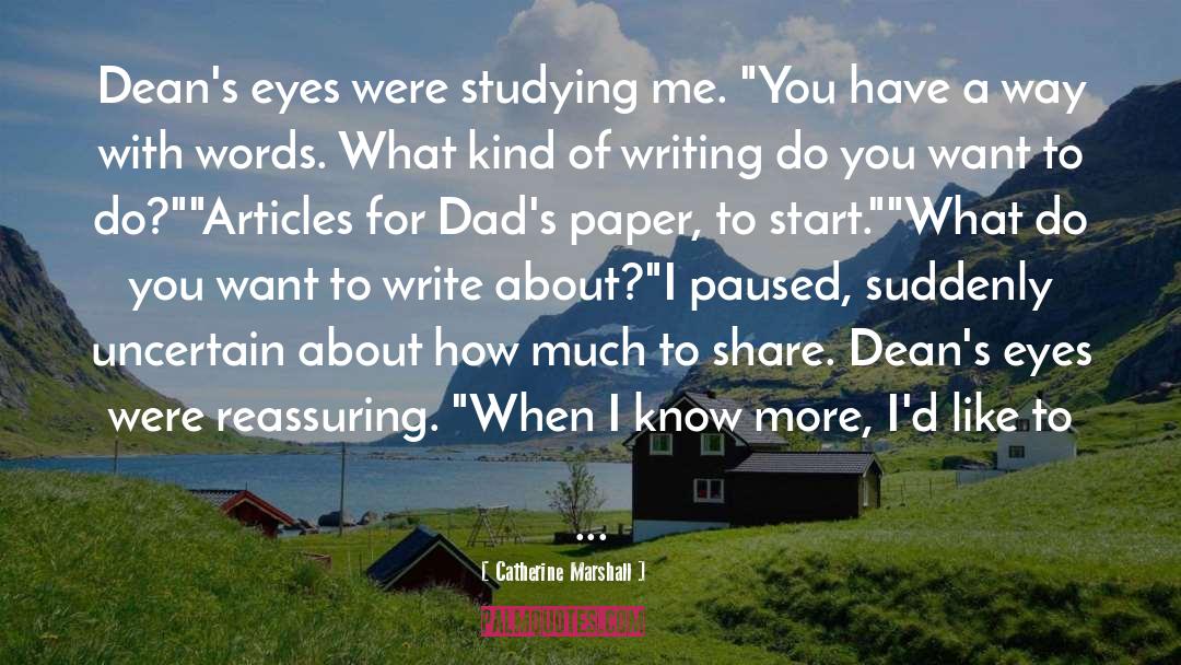 Catherine Marshall Quotes: Dean's eyes were studying me.