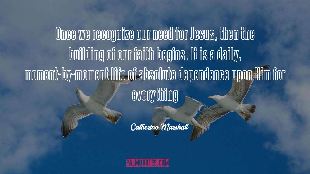 Catherine Marshall Quotes: Once we recognize our need