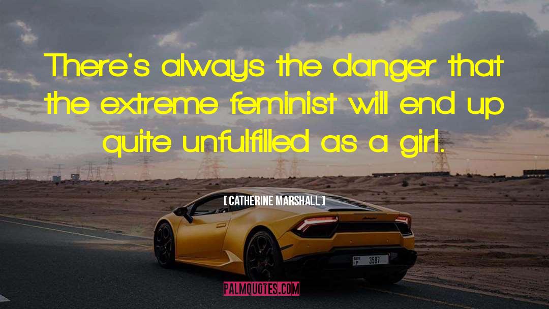 Catherine Marshall Quotes: There's always the danger that